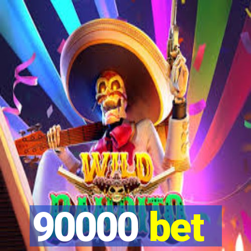 90000 bet